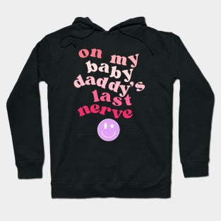 On My Baby Daddy's Last Nerve Hoodie